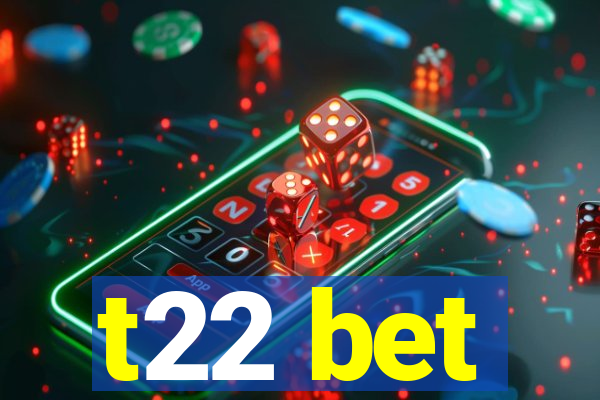 t22 bet